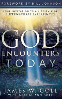 Cover image for God Encounters Today: Your Invitation to a Lifestyle of Supernatural Experiences