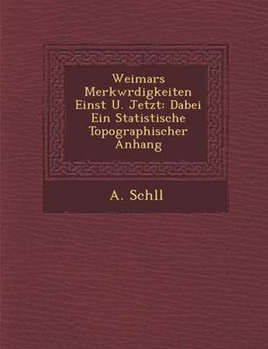 Cover image for Weimars Merkw Rdigkeiten Einst U. Jetzt: Dabei Ein Statistische Topographischer Anhang