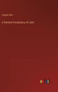 Cover image for A General Vocabulary of Latin
