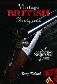 Cover image for Vintage British Shotguns: A Shooting Sportsman Guide