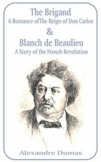 Cover image for Brigand: A Romance of the Reign of Don Carlos & Blanche de Beaulieu: A Story of the French Revolution, The