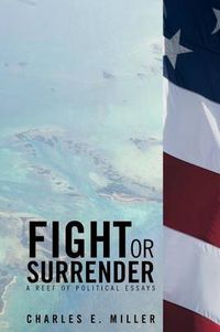 Cover image for Fight or Surrender: A Reef of Political Essays