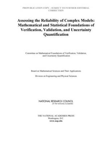 Assessing the Reliability of Complex Models: Mathematical and Statistical Foundations of Verification, Validation, and Uncertainty Quantification