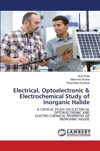 Cover image for Electrical, Optoelectronic & Electrochemical Study of Inorganic Halide