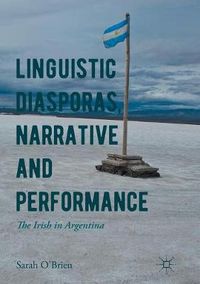 Cover image for Linguistic Diasporas, Narrative and Performance: The Irish in Argentina