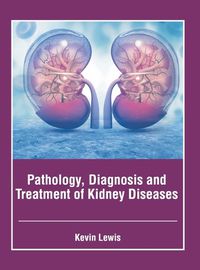 Cover image for Pathology, Diagnosis and Treatment of Kidney Diseases