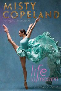 Cover image for Life in Motion: An Unlikely Ballerina Young Readers Edition