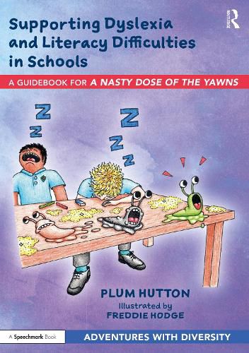 Cover image for Supporting Dyslexia and Literacy Difficulties in Schools: A Guidebook for 'A Nasty Dose of the Yawns