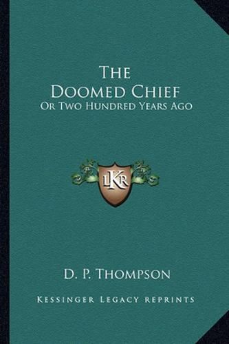 The Doomed Chief: Or Two Hundred Years Ago