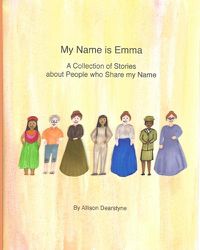 Cover image for My Name is Emma: A Collection of Stories about People who Share my Name