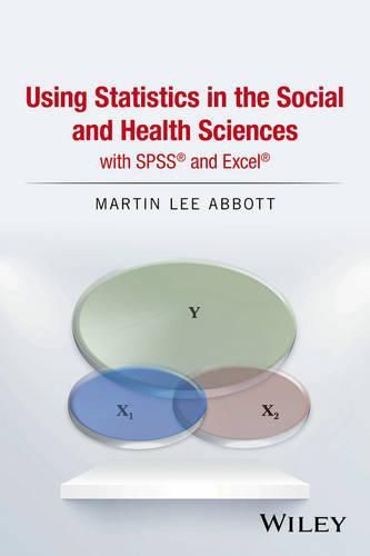 Cover image for Using Statistics in the Social and Health Sciences  with SPSS (R) and Excel (R)