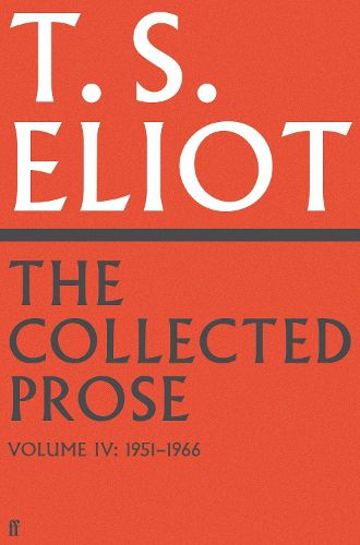 The Collected Prose of T.S. Eliot Volume 4