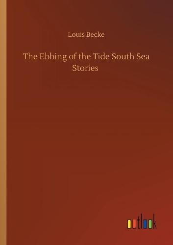 Cover image for The Ebbing of the Tide South Sea Stories