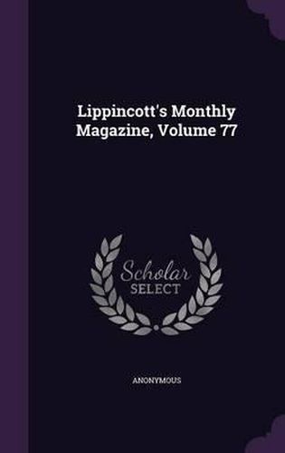Cover image for Lippincott's Monthly Magazine, Volume 77