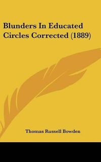 Cover image for Blunders in Educated Circles Corrected (1889)