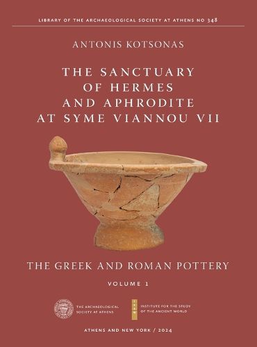 The Sanctuary of Hermes and Aphrodite at Syme Viannou VII, Vol. 1