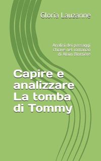Cover image for Capire e analizzare La tomba di Tommy: Analisi dei passaggi chiave nel romanzo di Alain Blottiere