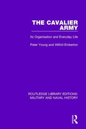 The Cavalier Army: Its Organisation and Everyday Life