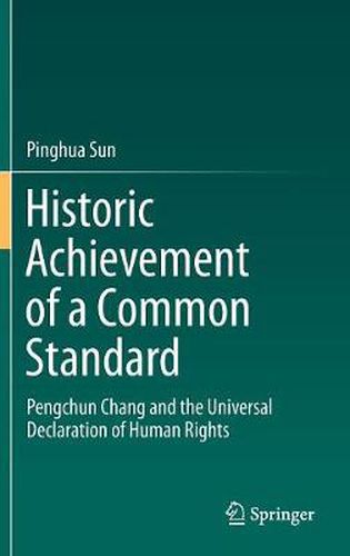 Cover image for Historic Achievement of a Common Standard: Pengchun Chang and the Universal Declaration of Human Rights
