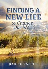 Cover image for Finding a New Life to Change Our World