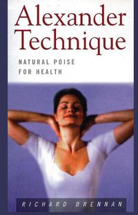 Cover image for Alexander Technique: Natural Poise for Health