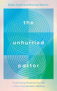 Cover image for The Unhurried Pastor