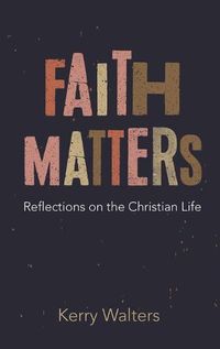 Cover image for Faith Matters: Reflections on the Christian Life