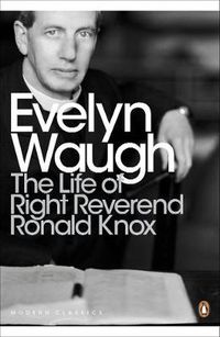Cover image for The Life of Right Reverend Ronald Knox