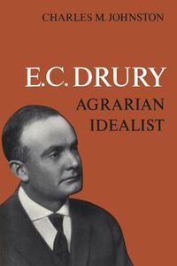 Cover image for E.C. Drury: Agrarian Idealist