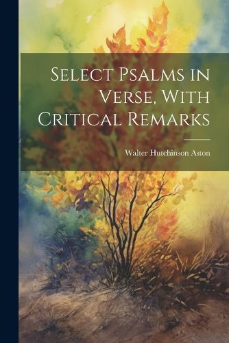 Cover image for Select Psalms in Verse, With Critical Remarks