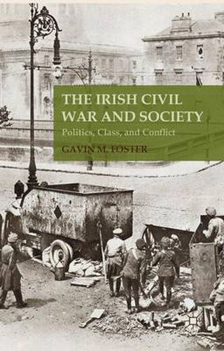 Cover image for The Irish Civil War and Society: Politics, Class, and Conflict