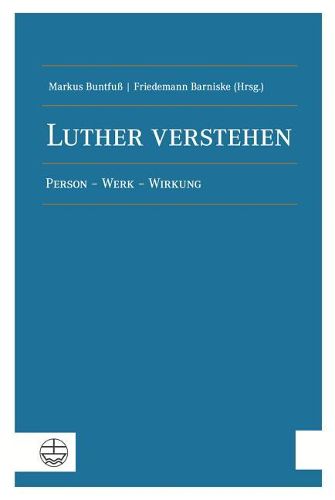 Cover image for Luther Verstehen: Person - Werk - Wirkung