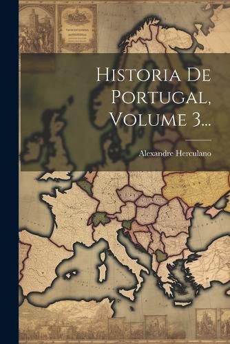 Cover image for Historia De Portugal, Volume 3...