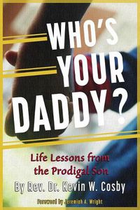 Cover image for Who's Your Daddy?: Life Lessons from the Prodigal Son