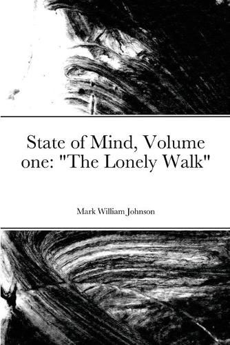 Cover image for State of Mind Volume one "The Lonely Walk"