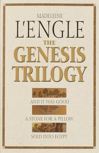 The Genesis Trilogy: And it was Good - A Stone for a Pillow - Sold Into Egypt