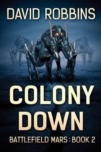 Colony Down: Battlefield Mars Book 2