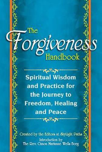 Cover image for The Forgiveness Handbook: Spiritual Wisdom and Practice for the Journey to Freedom, Healing and Peace