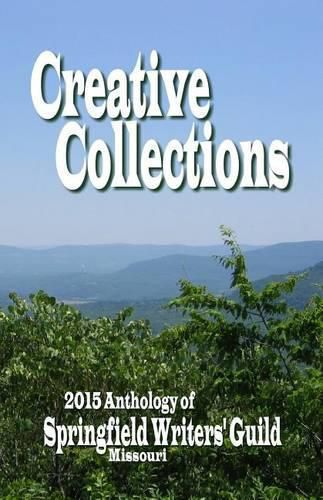Cover image for Creative Collections: 2015 Anthology - Springfield Writers' Guild