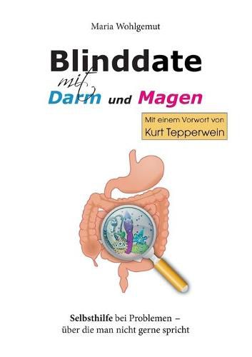 Cover image for Blinddate mit Magen und Darm: Selbsthilfe bei Problemen - uber die man nicht gerne spricht