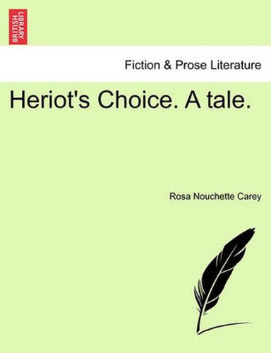 Cover image for Heriot's Choice. a Tale.
