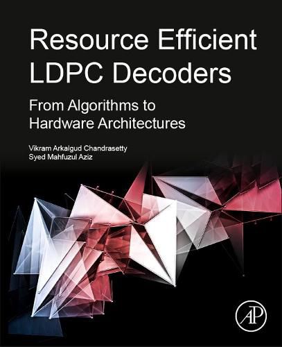 Cover image for Resource Efficient LDPC Decoders: From Algorithms to Hardware Architectures