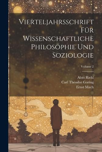 Cover image for Vierteljahrsschrift Fuer Wissenschaftliche Philosophie Und Soziologie; Volume 2