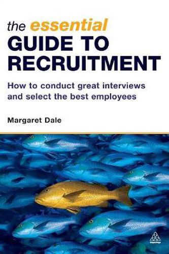 Cover image for The Essential Guide to Recruitment: How to Conduct Great Interviews and Select the Best Employees