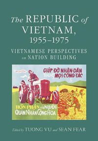 Cover image for The Republic of Vietnam, 1955-1975: Vietnamese Perspectives on Nation Building