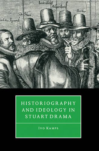 Cover image for Historiography and Ideology in Stuart Drama