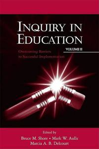 Cover image for Inquiry in Education, Volume II: Overcoming Barriers to Successful Implementation