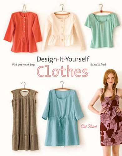 Cover image for Design-It-Yourself Clothes - Patternmaking Simplif ied