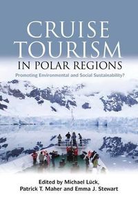 Cover image for Cruise Tourism in Polar Regions: Promoting Environmental and Social Sustainability?