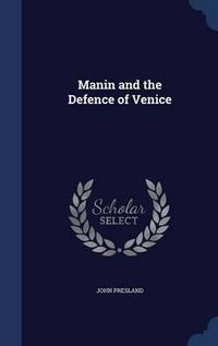 Cover image for Manin and the Defence of Venice